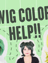 Wig Color Help
